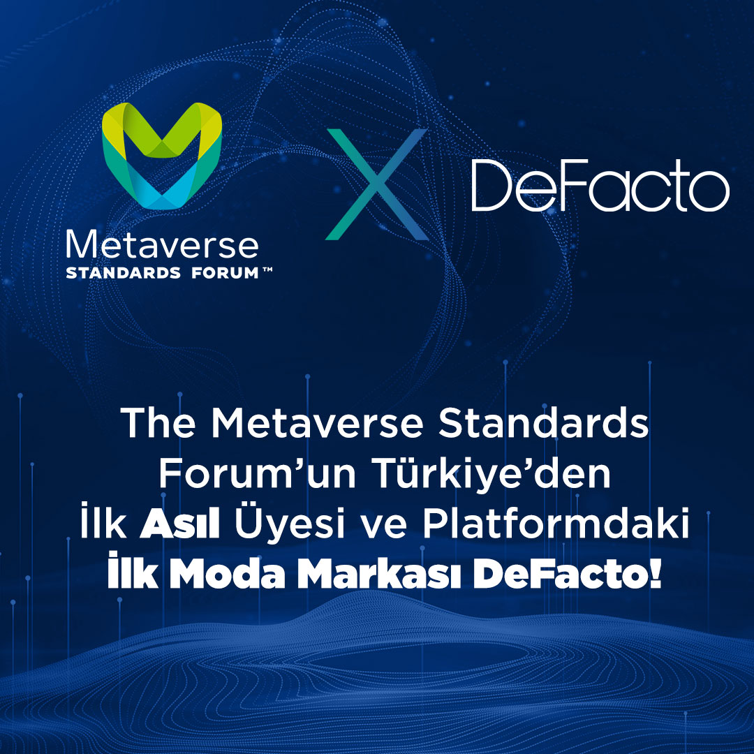 DeFacto, The Metaverse Standards Forum’un Türkiye’den İlk ‘Asıl’ Üyesi ve Platformdaki İlk Moda Markası Oldu!